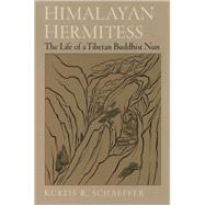 Himalayan Hermitess The Life of a Tibetan Buddhist Nun