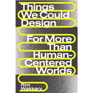 Things We Could Design For More Than Human-Centered Worlds