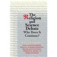 The Religion and Science Debate; Why Does It Continue?