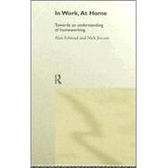 In Work, At Home: Towards an Understanding of Homeworking