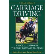 Carriage Driving, Updated Edition (Classic Edition) A Logical Approach Through Dressage Training