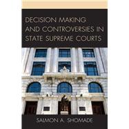 Decision Making and Controversies in State Supreme Courts