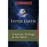 Sister Earth : Creation, Ecology and the Spirit