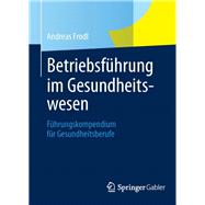Betriebsfuhrung Im Gesundheitswesen: Management Fur Gesundheitsberufe