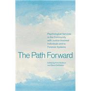 The Path Forward Psychological Services in the Community with Justice-Involved Individuals and to Forensic Systems book cover, ISBN 9780197773000