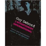 Guy Debord and the Situationist International Texts and Documents