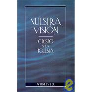 Nuestra Vision: Cristo y la Iglesia = Our Vision