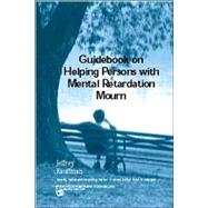 Guidebook On Helping Persons With Mental Retardation Mourn