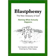 Blastphemy : The New Glossary of Golf
