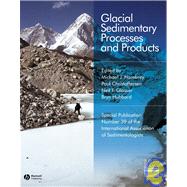 Glacial Sedimentary Processes and Products