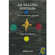 Galaxia Gordiana, La - Historia de Cuatro Planetas,9789870213000