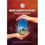 Energy Security in the Gulf Challenges and Prospects