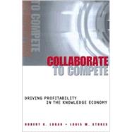 Collaborate to Compete: Driving Profitability in the Knowledge Economy