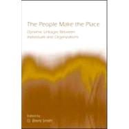 The People Make the Place: Dynamic Linkages Between Individuals and Organizations