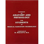 Handbook of Anatomy and Physiology for Students of Medical Radiation Technology,9780916973001
