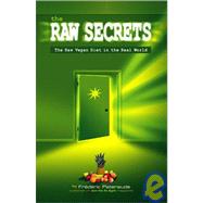 The Raw Secrets: The Raw Vegan Diet in the Real World