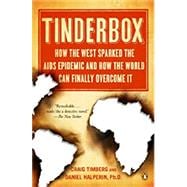Tinderbox : How the West Sparked the AIDS Epidemic and How the World Can Finally Overcome It