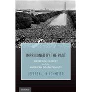 Imprisoned by the Past Warren McCleskey, Race, and the American Death Penalty