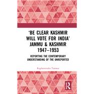 Be Clear Kashmir Will Vote for India Jammu & Kashmir 1947-1953