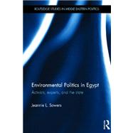 Environmental Politics in Egypt: Activists, Experts and the State