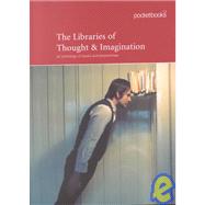 The Libraries of Thought & Imagination: An Anthology of Books and Bookshelves