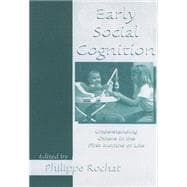 Early Social Cognition: Understanding Others in the First Months of Life