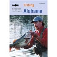 Fishing Alabama An Angler's Guide To 50 Of The State's Prime Fishing Spots