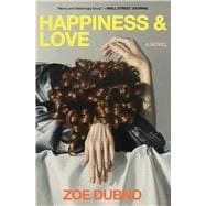 Happiness and Love A Novel