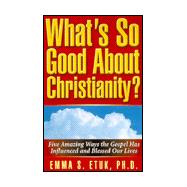 What's So Good About Christianity?