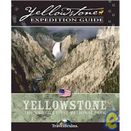 Yellowstone Expedition Guide : It's Like Touring the Park with a Ranger By Your Side!
