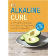 The Alkaline Cure Lose Weight, Gain Energy and Feel Young