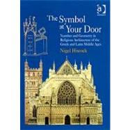 The Symbol at Your Door: Number and Geometry in Religious Architecture of the Greek and Latin Middle Ages