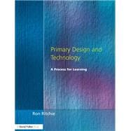 Primary Design and Technology: A Prpcess for Learning