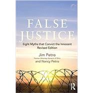False Justice: Eight Myths that Convict the Innocent, Revised Edition