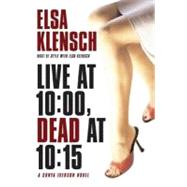 Live at 10:00, Dead At 10:15 : A Sonya Iverson Novel