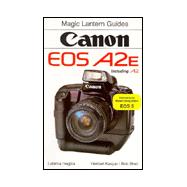 Magic Lantern Guides®: Canon Eos A2e/A2