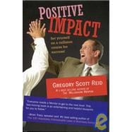 Positive Impact : Setting Yourself on Collision Course for Success