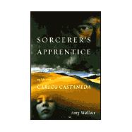 Sorcerer's Apprentice : My Life with Carlos Castaneda