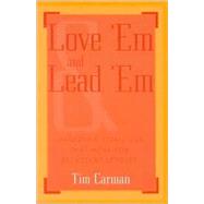 Love 'Em and Lead 'Em Leadership Strategies That Work for Reluctant Leaders