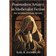 Postmodern Artistry in Medievalist Fiction