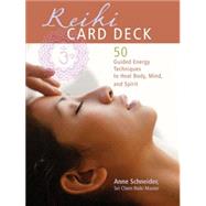 Reiki Card Deck 50 Guided Energy Techniques to Heal Body, Mind, and Spirit
