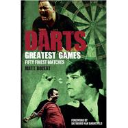Darts Greatest Games Fifty Finest Matches from the World of Darts