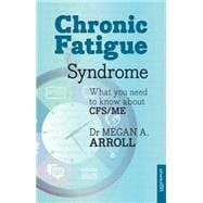 Chronic Fatigue Syndrome What You Need To Know About Cfs/Me