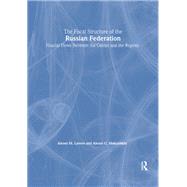 The Fiscal Structure of the Russian Federation: Financial Flows Between the Center and the Regions