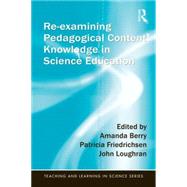 Re-Examining Pedagogical Content Knowledge in Science Education