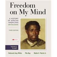 Freedom on My Mind, Volume One A History of African Americans, with Documents