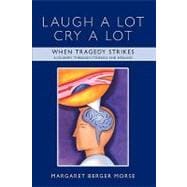 Laugh a Lot Cry a Lot : When Tragedy Strikes - A journey through stroke/s and Healing