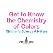 Get to Know the Chemistry of Colors | Children's Science & Nature