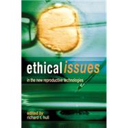 Ethical Issues In The New Reproductive Technologies