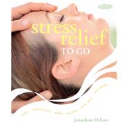 Stress Relief to Go : Yoga * Meditation * Reiki * Pilates *Feng Shui * and More...